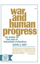 Cover art for War and Human Progress: An Essay on the Rise of Industrial Civilization