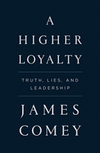 Cover art for A Higher Loyalty: Truth, Lies, and Leadership