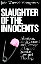 Cover art for Slaughter of the Innocents: Abortion, Birth Control, and Divorce in Light of Science, Law and Theology