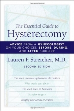 Cover art for The Essential Guide to Hysterectomy: Advice from a Gynecologist on Your Choices Before, During, and After Surgery