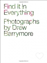 Cover art for Find it in Everything by Barrymore, Drew (2014) Hardcover