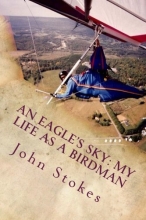 Cover art for An Eagle's Sky: My Life as a Birdman: How I Helped a One-winged Eagle Fly Again