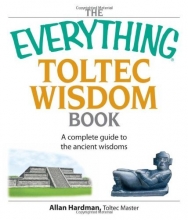 Cover art for The Everything Toltec Wisdom Book: A Complete Guide to the Ancient Wisdoms