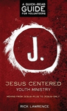 Cover art for Jesus Centered Youth Ministry: Guide for Volunteers: Moving from Jesus-Plus to Jesus-Only
