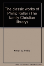 Cover art for The classic works of Phillip Keller (The family Christian library)