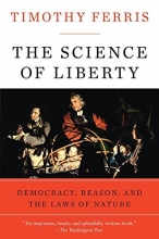 Cover art for The Science of Liberty: Democracy, Reason, and the Laws of Nature