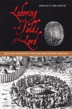 Cover art for Laboring in the Fields of the Lord: Spanish Missions and Southeastern Indians