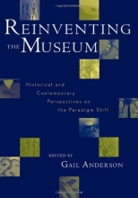 Cover art for Reinventing the Museum: Historical and Contemporary Perspectives on the Paradigm Shift