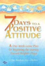 Cover art for 7 Days to a Positive Attitude: A One-Week Game Plan for Beginning the Journey Toward Brighter Days
