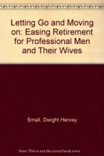 Cover art for Letting Go and Moving on: Easing Retirement for Professional Men and Their Wives