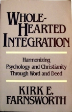 Cover art for Wholehearted Integration: Harmonizing Psychology and Christianity Through Word and Deed