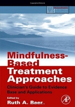 Cover art for Mindfulness-Based Treatment Approaches: Clinician's Guide to Evidence Base and Applications (Practical Resources for the Mental Health Professional)