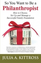 Cover art for So You Want to Be a Philanthropist: How to Choose, Set Up and Manage a Successful Family Foundation
