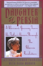 Cover art for Daughter of Persia: A Woman's Journey From Her Father's Harem Through the Islamic Revolution