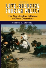 Cover art for Late-Breaking Foreign Policy: The News Media's Influence on Peace Operations