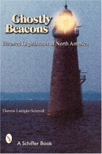 Cover art for Ghostly Beacons: Haunted Lighthouses of North America