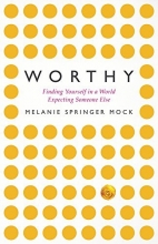 Cover art for Worthy: Finding Yourself in a World Expecting Someone Else