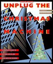 Cover art for Unplug the Christmas Machine: A Complete Guide to Putting Love and Joy Back into the Season