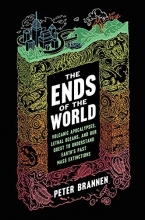 Cover art for The Ends of the World: Volcanic Apocalypses, Lethal Oceans, and Our Quest to Understand Earth's Past Mass Extinctions
