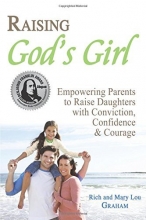 Cover art for Raising God's Girl: Empowering Parents to Raise Daughters with Conviction, Confidence and Courage
