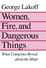 Cover art for Women, Fire and Dangerous Things: What Categories Reveal About the Mind