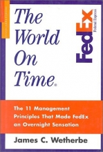 Cover art for The World on Time: The 11 Management Principles That Made FedEx an Overnight Sensation