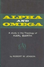 Cover art for Alpha and Omega; a study in the theology of Karl Barth
