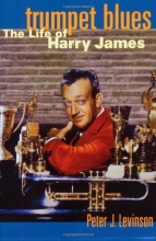 Cover art for Trumpet Blues: The Life of Harry James
