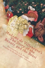 Cover art for Madame de Villeneuve's The Story of the Beauty and the Beast: The Original Classic French Fairytale