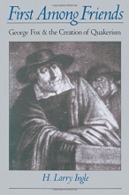 Cover art for First among Friends: George Fox and the Creation of Quakerism