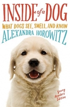 Cover art for Inside of a Dog - Young Readers Edition: What Dogs See, Smell, and Know