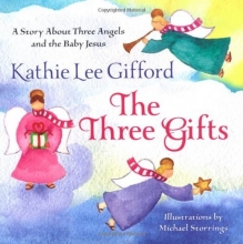 Cover art for The Three Gifts: A Story About Three Angels and the Baby Jesus