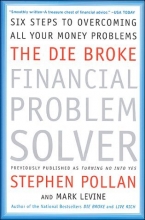 Cover art for The Die Broke Financial Problem Solver: Six Steps to Overcoming All Your Money Problems