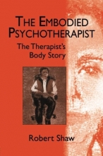 Cover art for The Embodied Psychotherapist: The Therapist's Body Story