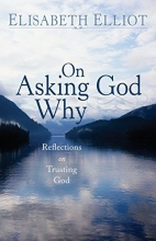Cover art for On Asking God Why: And Other Reflections on Trusting God in a Twisted World