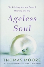 Cover art for Ageless Soul: The Lifelong Journey Toward Meaning and Joy
