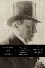 Cover art for Portrait of a Novel: Henry James and the Making of an American Masterpiece