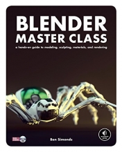 Cover art for Blender Master Class: A Hands-On Guide to Modeling, Sculpting, Materials, and Rendering