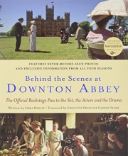 Cover art for Behind the Scenes at Downton Abbey: The Official Backstage Pass to the Set, the Actors and the Drama