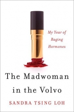 Cover art for The Madwoman in the Volvo: My Year of Raging Hormones