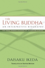 Cover art for The Living Buddha: An Interpretive Biography (Soka Gakkai History of Buddhism)