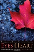 Cover art for Eyes of the Heart: Photography as a Christian Contemplative Practice