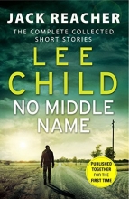 Cover art for No Middle Name: The Complete Collected Jack Reacher Stories (Jack Reacher Short Stories)