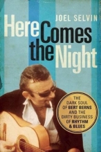 Cover art for Here Comes the Night: The Dark Soul of Bert Berns and the Dirty Business of Rhythm and Blues