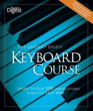 Cover art for The Reader's Digest Keyboard Course: Learn to Play 100 Unforgettable Songs the Easy Way