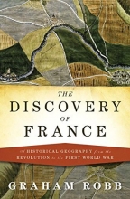 Cover art for The Discovery of France: A Historical Geography from the Revolution to the First World War