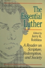 Cover art for The Essential Luther: A Reader on Scripture, Redemption, and Society
