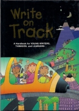 Cover art for Write On Track: A Handbook For Young Writers, Thinkers, And Learners