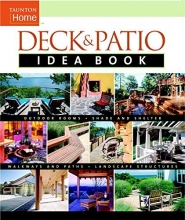 Cover art for Deck & Patio Idea Book: Outdoor Rooms&#x2022;Shade and Shelter&#x2022;Walkways and Pat (Taunton Home Idea Books)