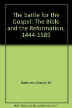 Cover art for The Battle for the Gospel: The Bible and the Reformation, 1444-1589